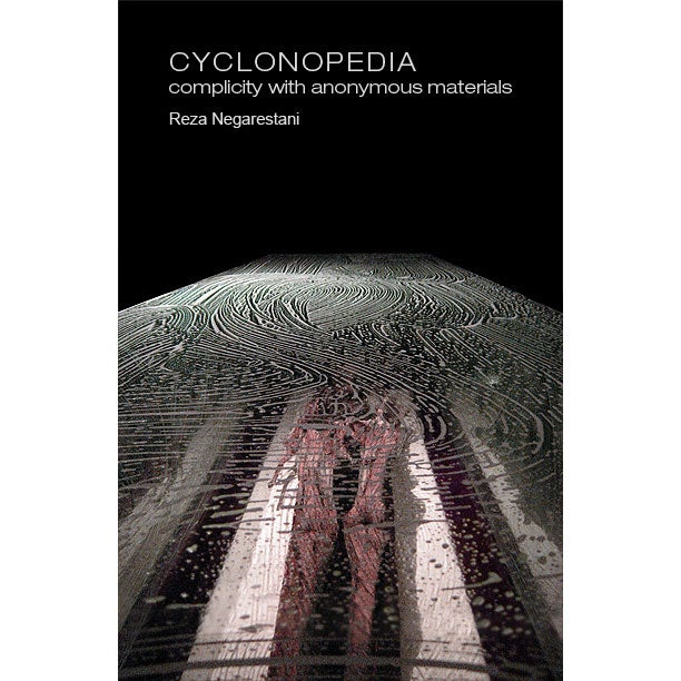 Negarestani, Reza / Cyclonopedia: Complicity with Anonymous